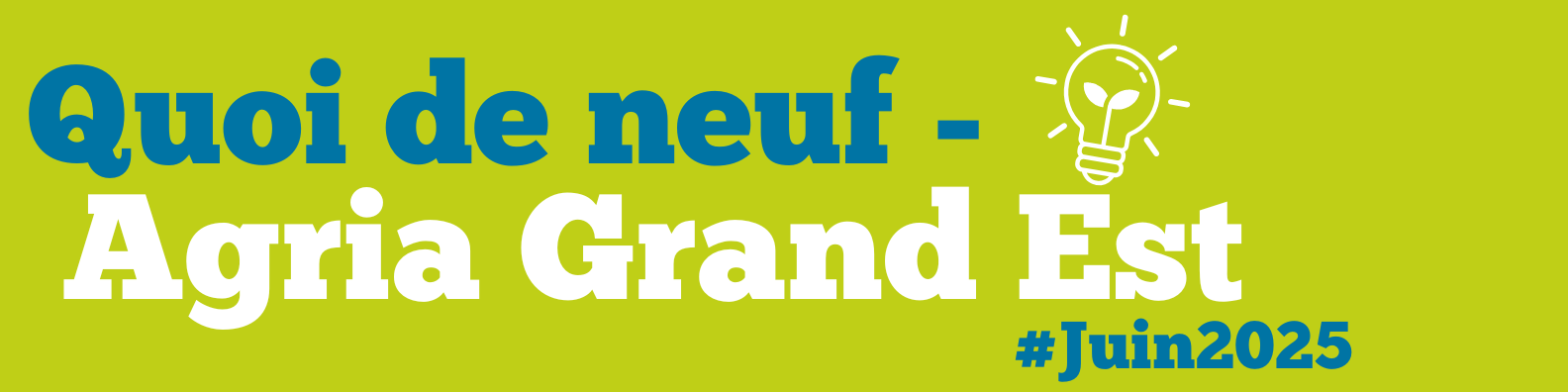 Actualités Agria Grand Est Juin