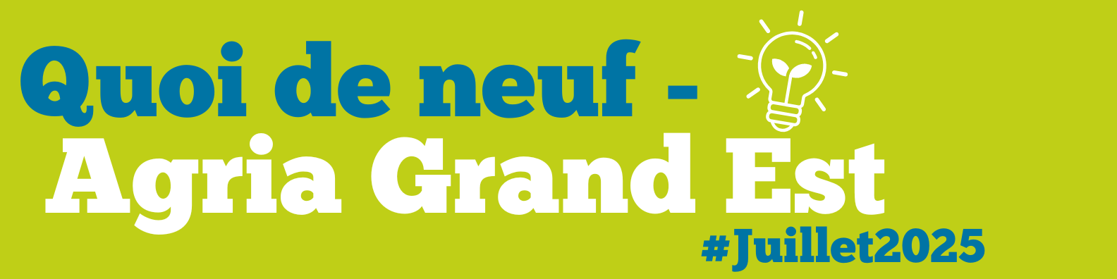 Actualités Agria Grand Est juillet 2025